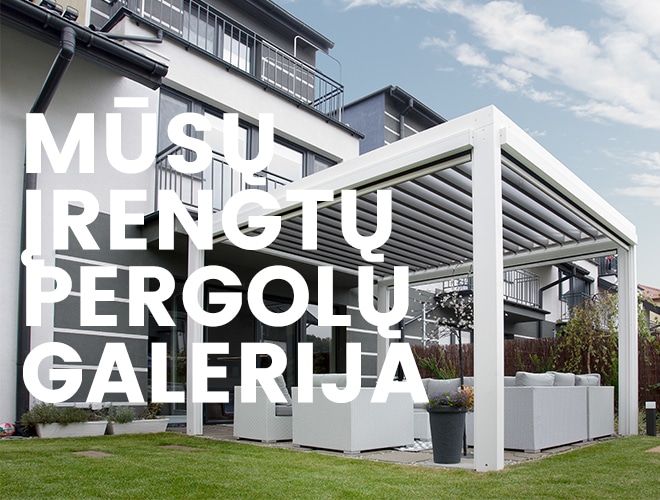 musu irengtu pergolu galerija bioklimatine pergola